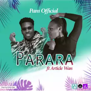Pam Official - Parara (Ft. Article Wan)